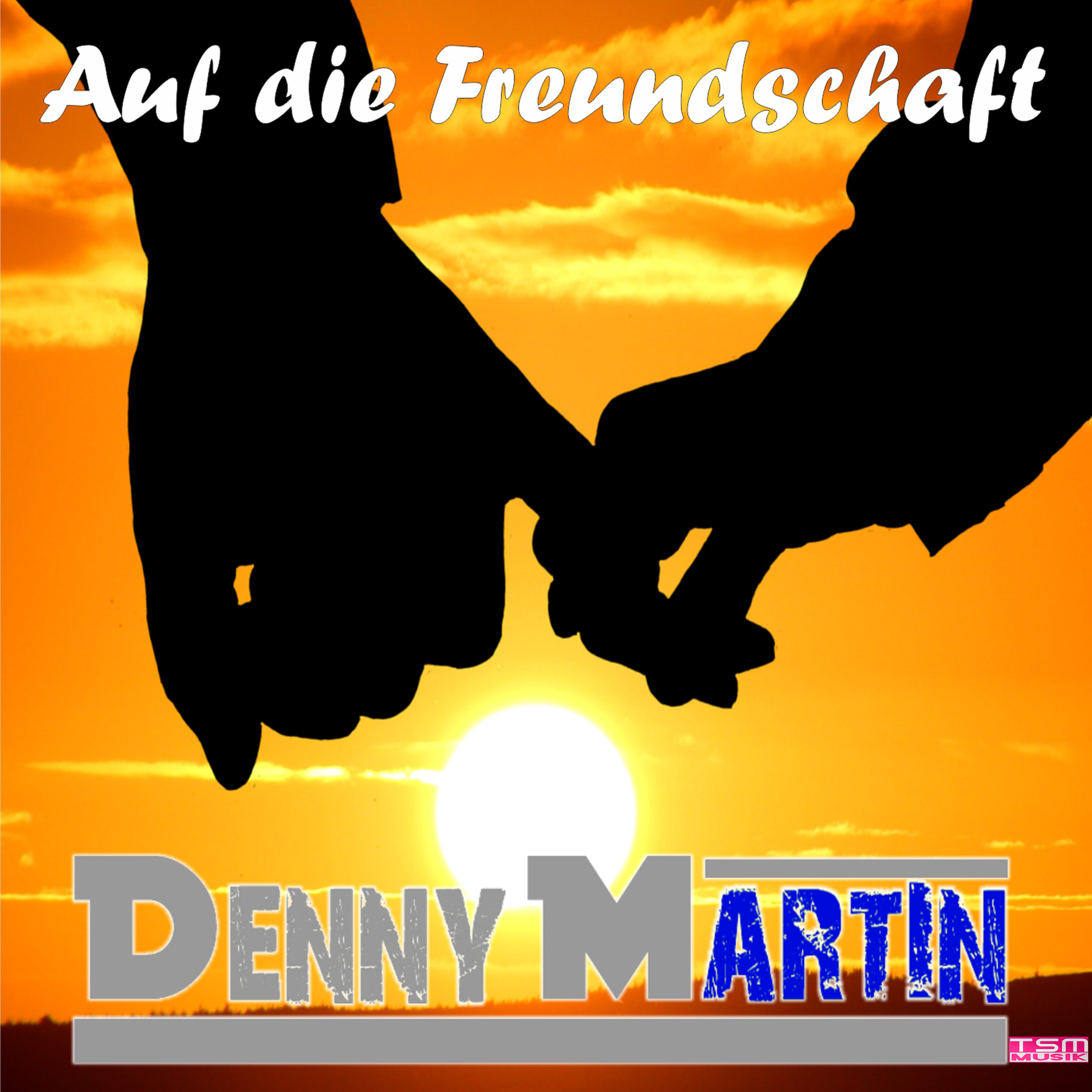 Denny Martin - Auf die Freundschaft